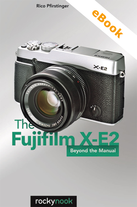 The Fujifilm X-E2: Beyond the Manual – New Book